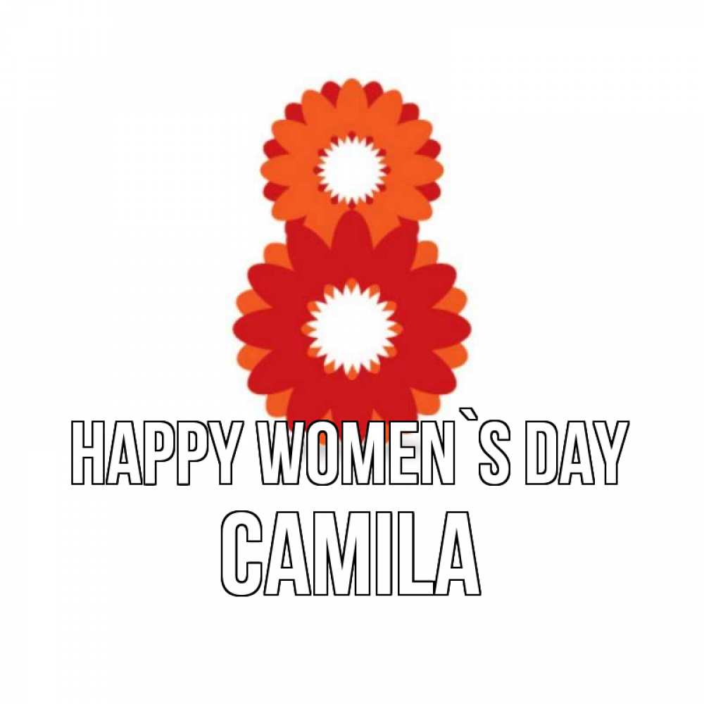 Greetings card с именем, Camila happy women`s day восьмерка из лепестков Greetings with text for free download 